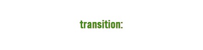 CSS3 transition CSS ile geçiş efektleri uygulamak için kullanılan parametredir.