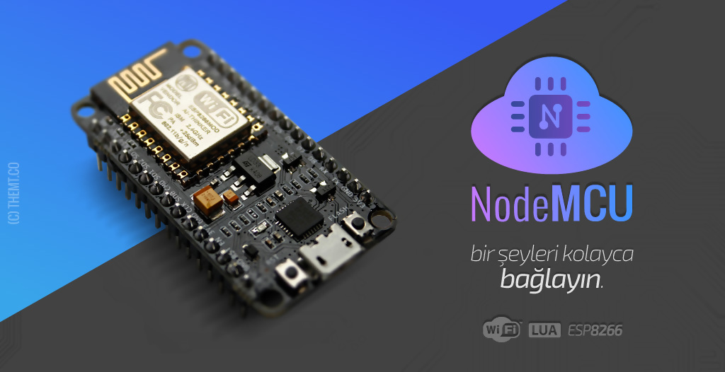 NodeMCU Nedir ve Nasıl Kullanılır