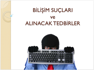 Bilişim Suçları ve Alınacak Tedbirler