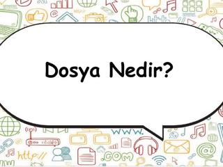 Dosya Nedir? Sunumu