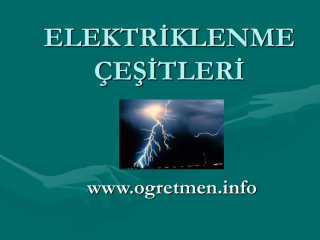 Elektriklenme Çeşitleri