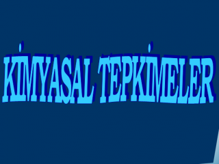 Kimyasal Tepkimeler