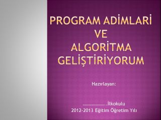 Program Adımlari ve Algoritma Geliştiriyorum