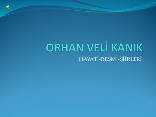 Orhan Veli Kanıkın Hayatı